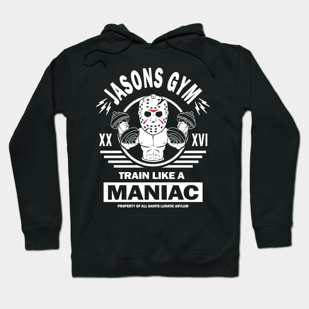 Jasons Gym, Train Like A Maniac Hoodie by Immortalized